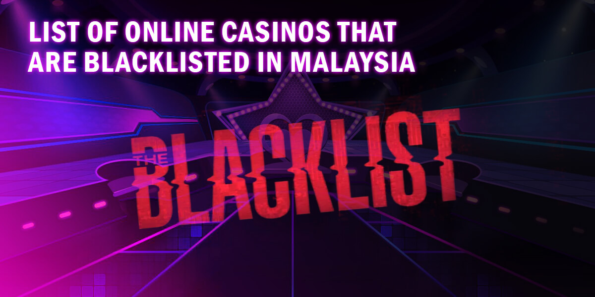 Blacklisted Online Casino Malaysia 2024